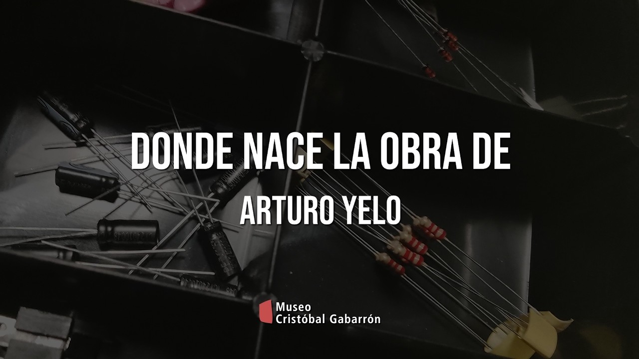 Dónde nace la obra de · Arturo Yelo