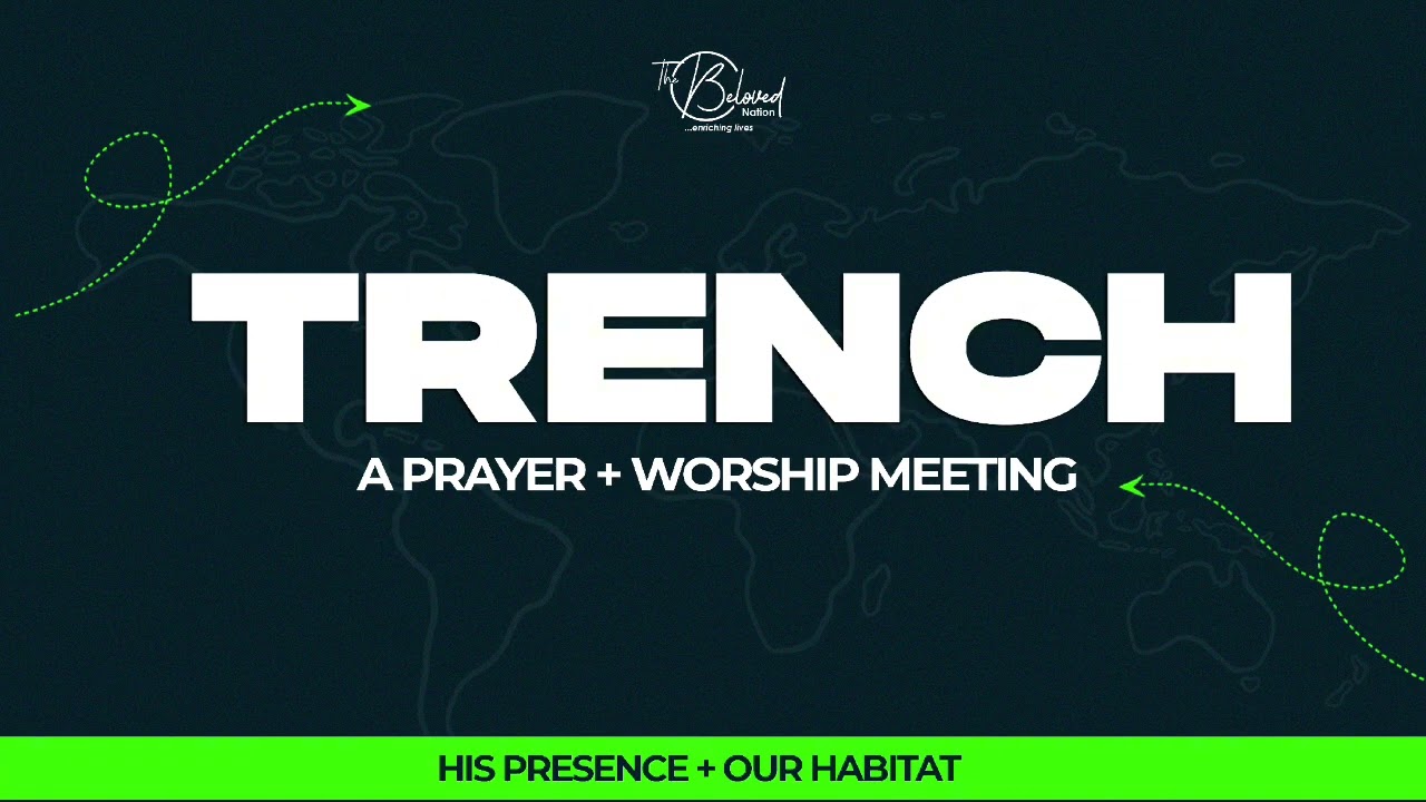 TRENCH || A PRAYER + WORSHIP || HIS PRESENCE + OUR HABITAT