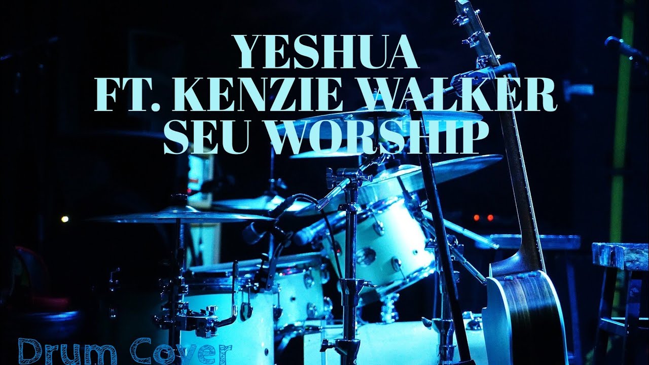 Yeshua || Ft. Kenzie Walker  || SEU Worship || Drum Cover