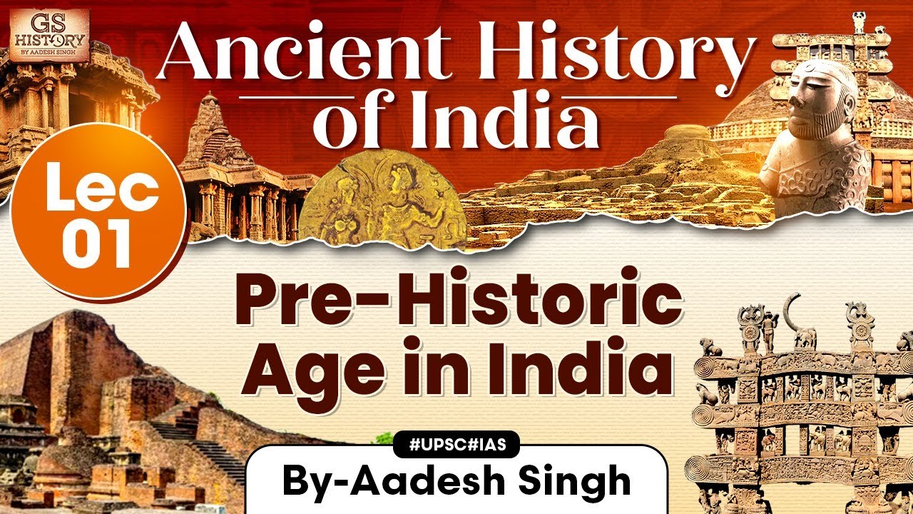Pre-Historic India | Ancient History of India Series | Lecture- 1 | UPSC | GS History by Aadesh