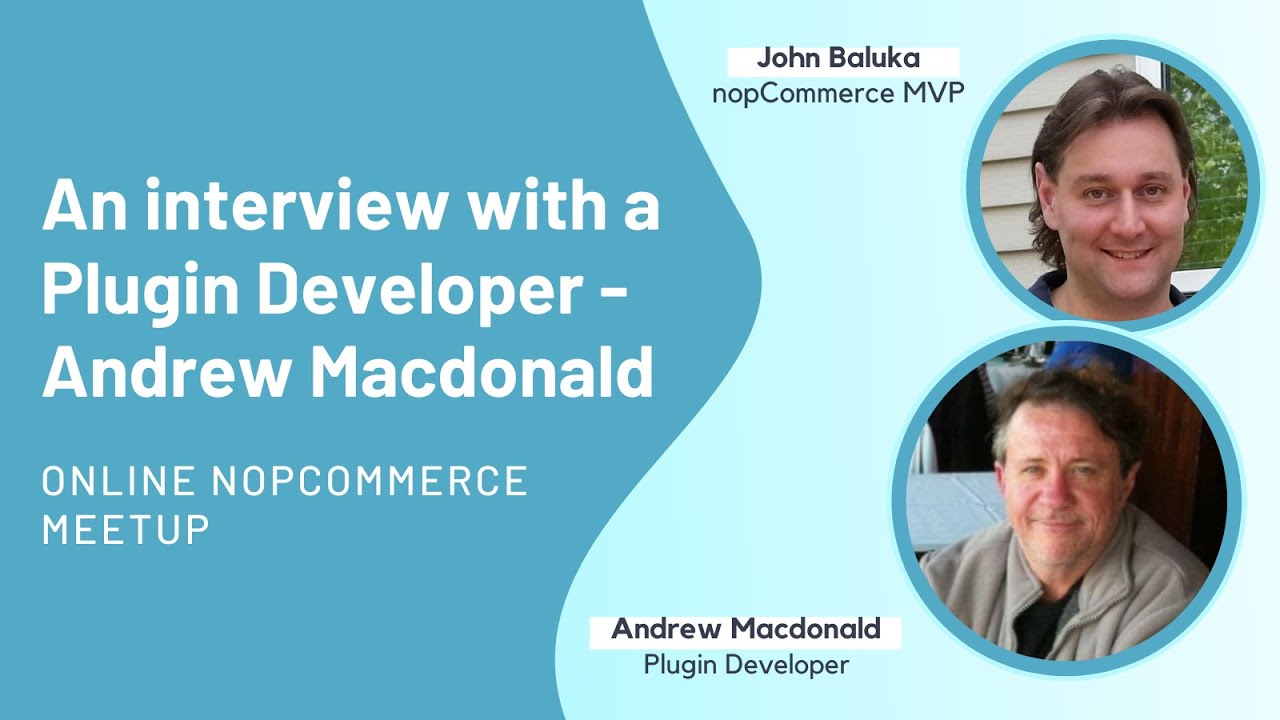 Online nopCommerce meetup. An interview with a Plugin Developer - Andrew Macdonald