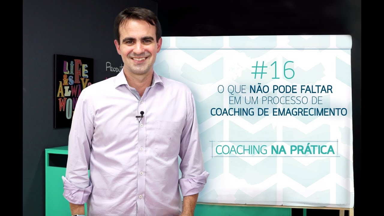 [16] O QUE NÃO PODE FALTAR EM UM PROCESSO DE COACHING DE EMAGRECIMENTO