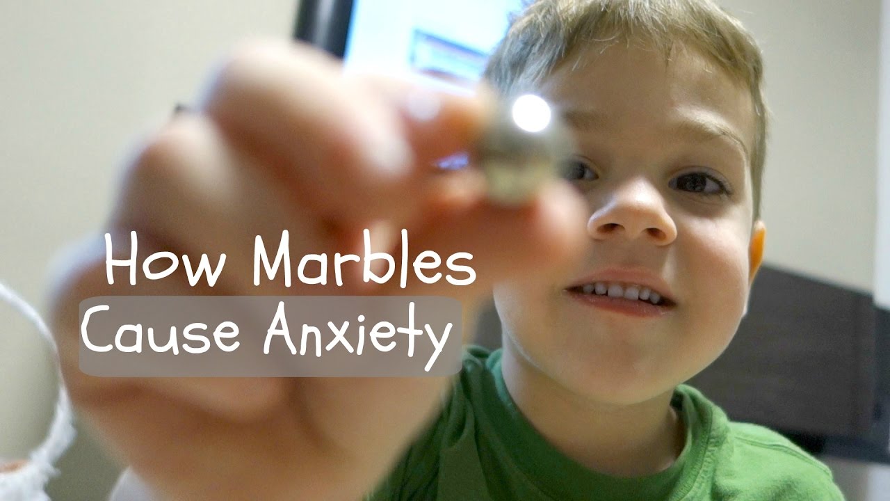 HOW MARBLES CAUSE ANXIETY - OCD AND AUTISM