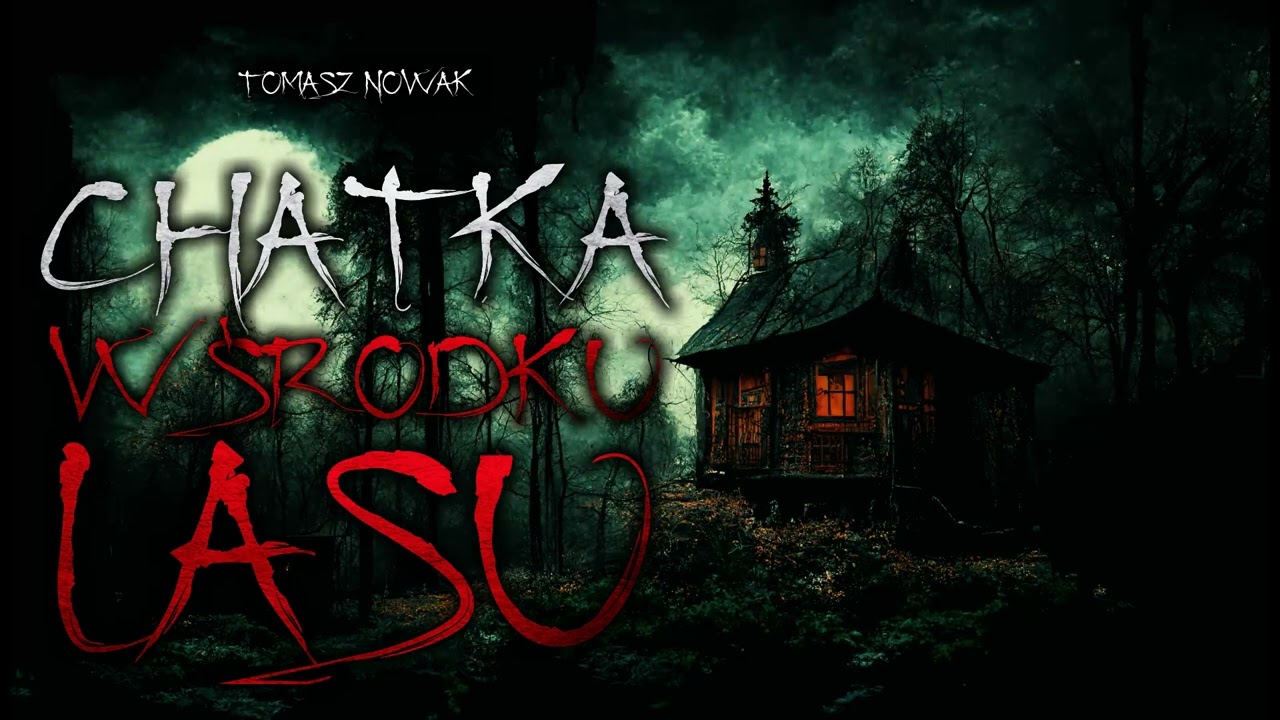 Chatka w środku lasu - CreepyPasta [CreepyWyzwanie X]