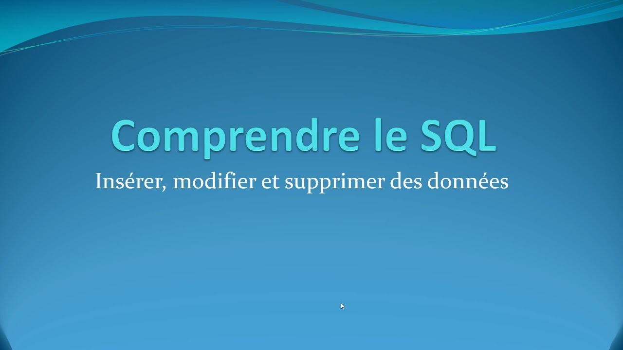 7 - Insérer, modifier, supprimer des données - Comprendre le SQL