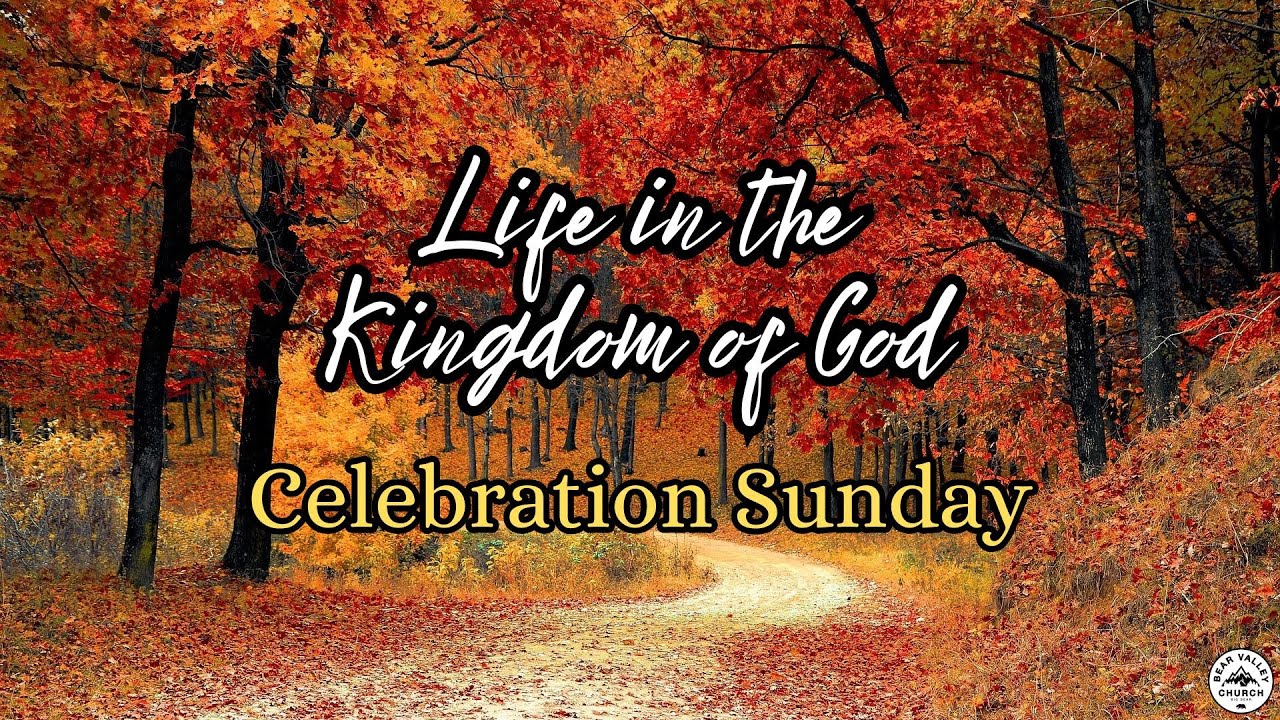 Life in the Kingdom of God: Celebration Sunday (Gratitude - Part 3) 11-30-25