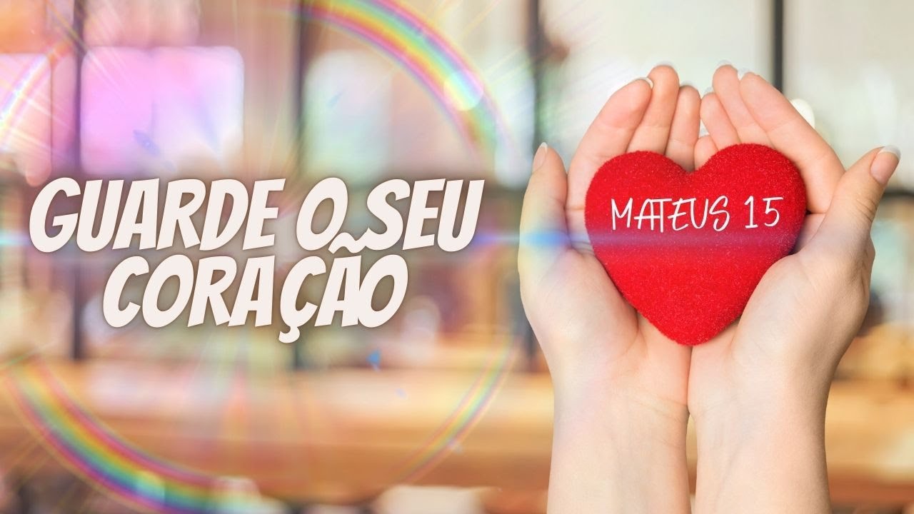 GUARDE O SEU CORAÇÃO