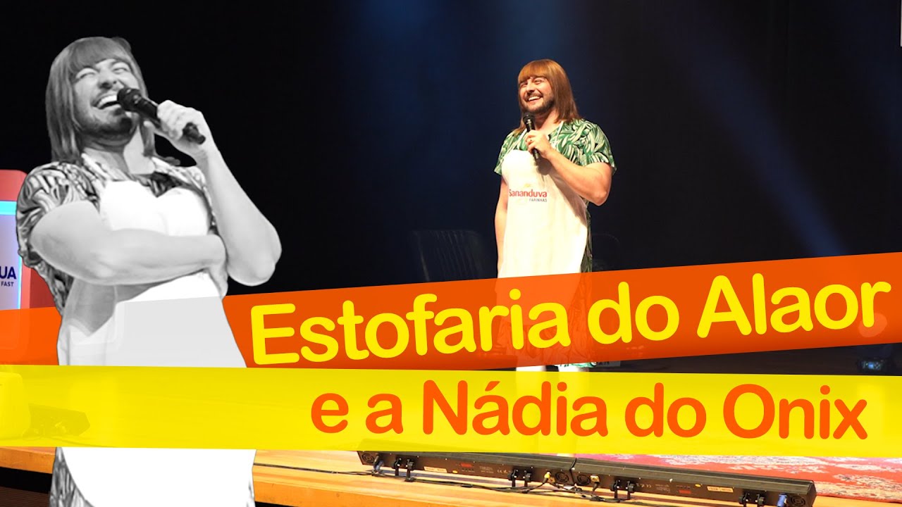 A ESTOFARIA DO ALAOR E A N&Aacute;DIA DO ONIX - STAND UP