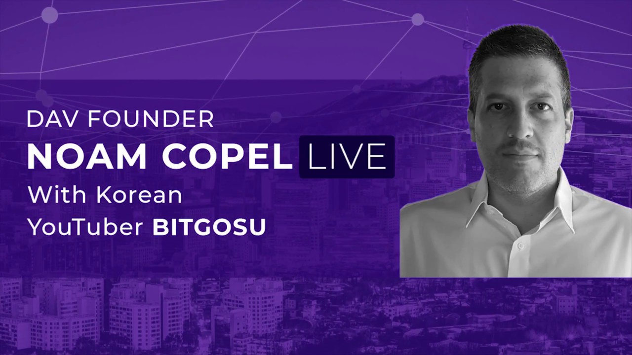 DAV Founder Noam Copel Live With Korean YouTuber BITGOSU