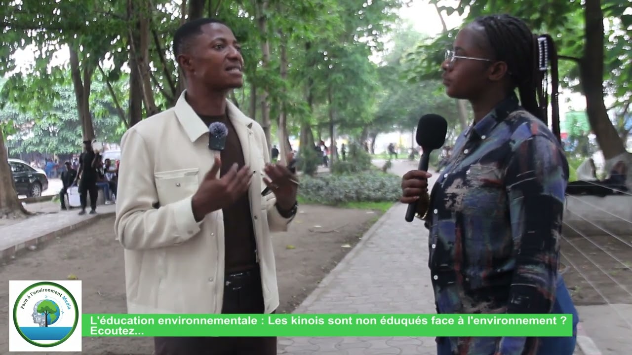 L’éducation environnementale. Les kinois sont non éduqués face à lenvironnement ?  Écoutez …