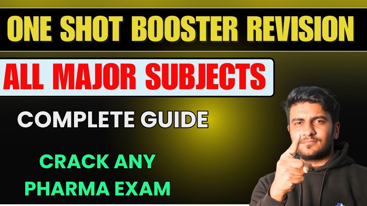 ONE SHOT BOOSTER REVISION ALL MAJOR SUBJECTS- CRACK ANY PHARMA GOVERNMENT EXAM