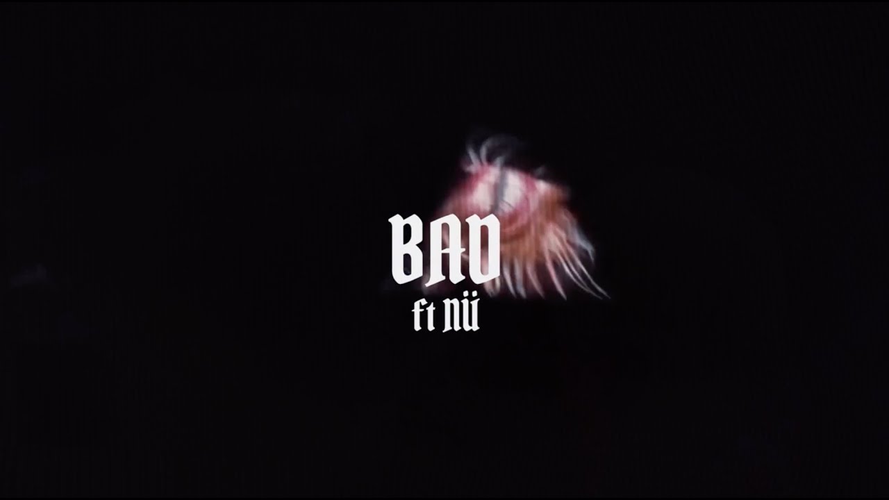 EMWA - BAD ft NÜ  - Official Music Video