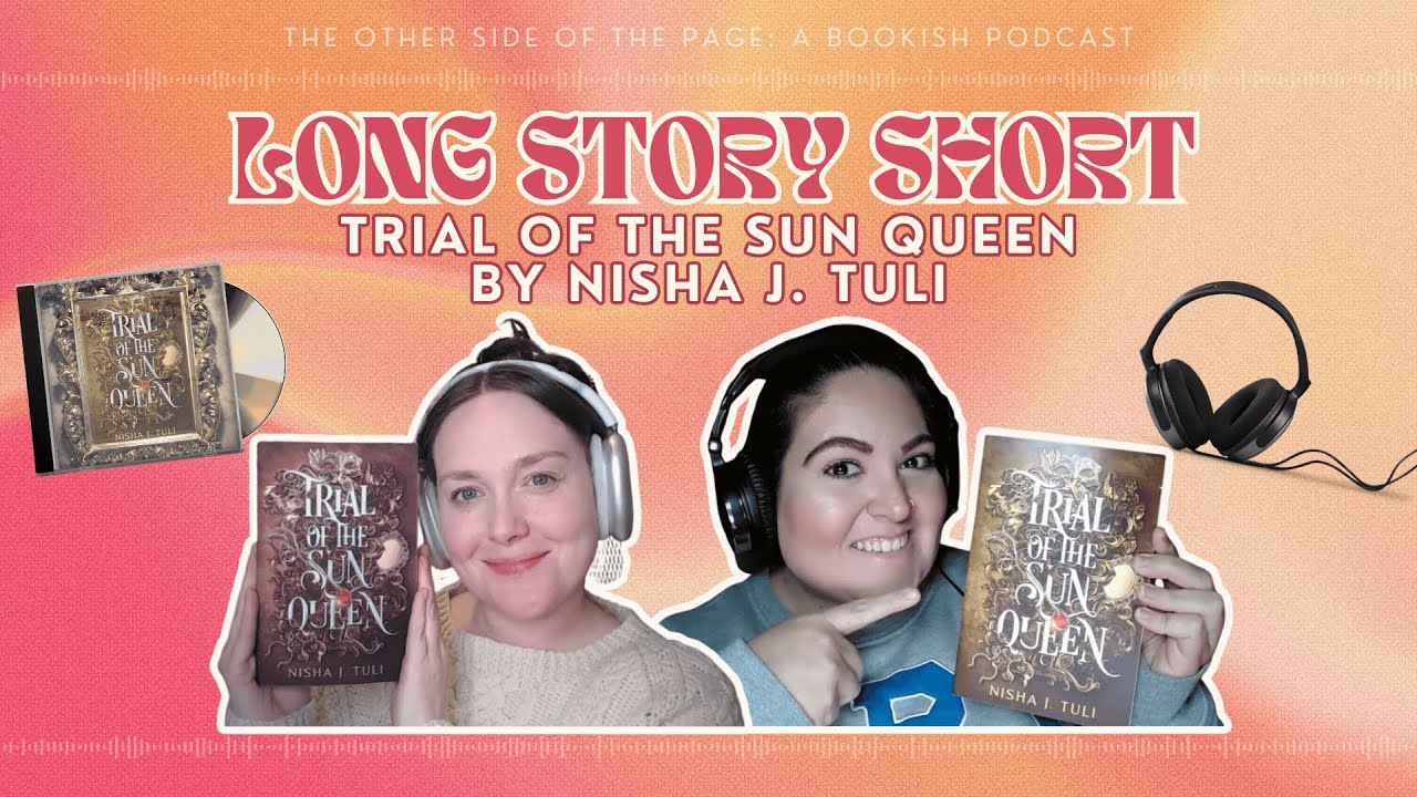 Long Story Short: Trial of the Sun Queen by Nisha J. Tuli