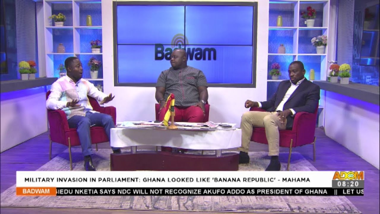 Military Invasion in Parliament: Ghana looked like &lsquo;Banana Republic&rsquo; - Mahama - Badwam (11-1-21)