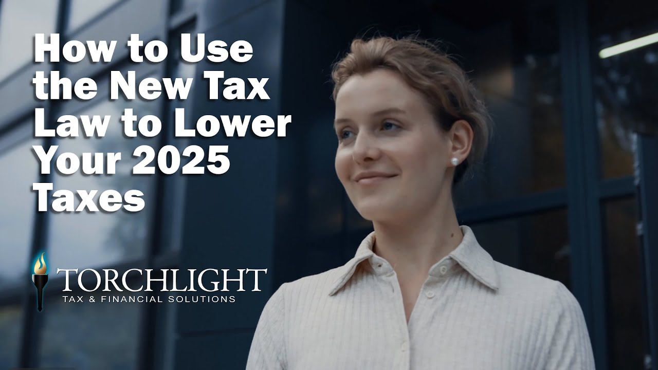 How to Use the New Tax Law to Lower Your 2025 Taxes