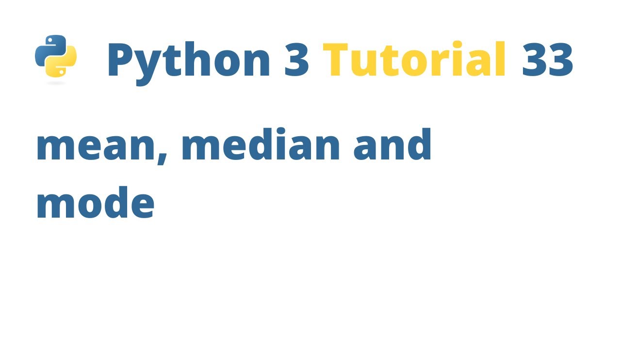Python 3 Tutorial 33 - mean, median and mode Functions