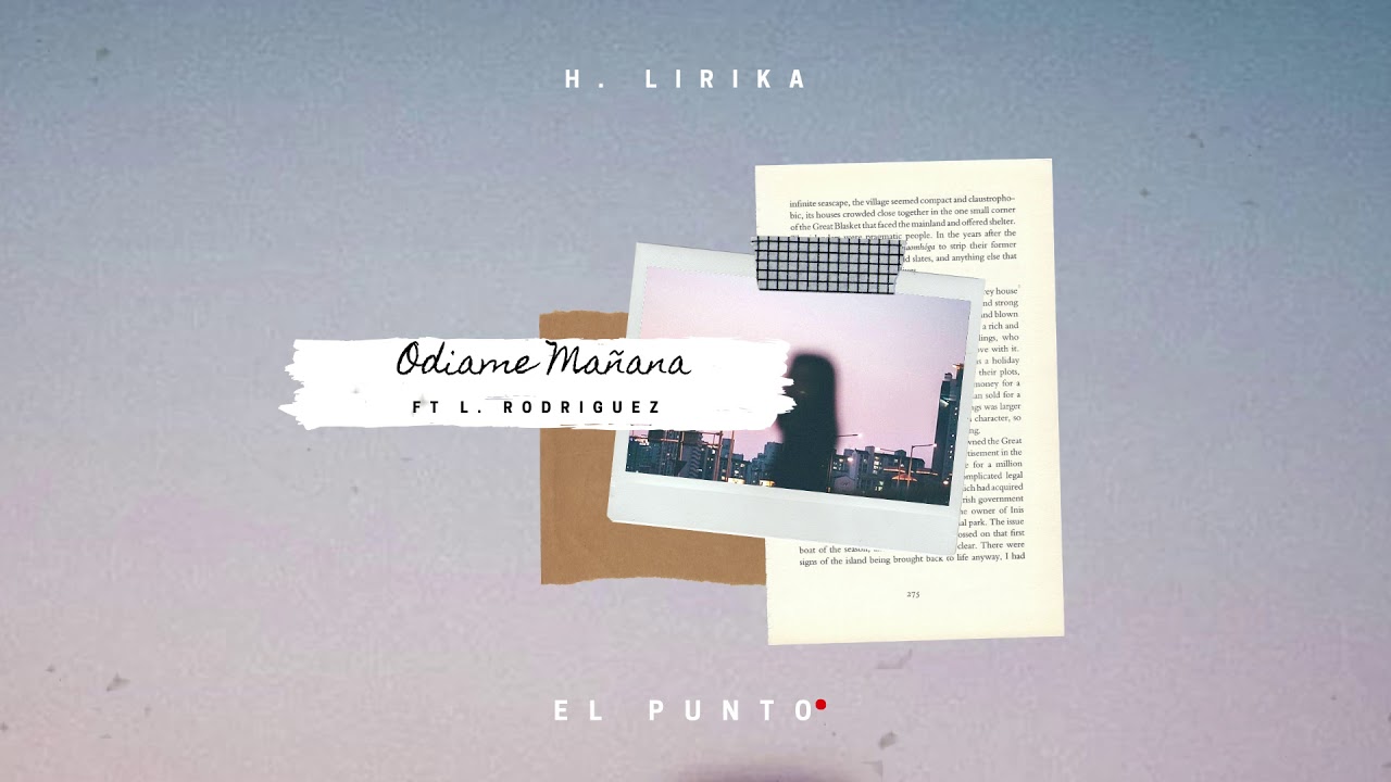 -H Lirika | Ódiame mañana - ft L. Rodriguez | El Punto