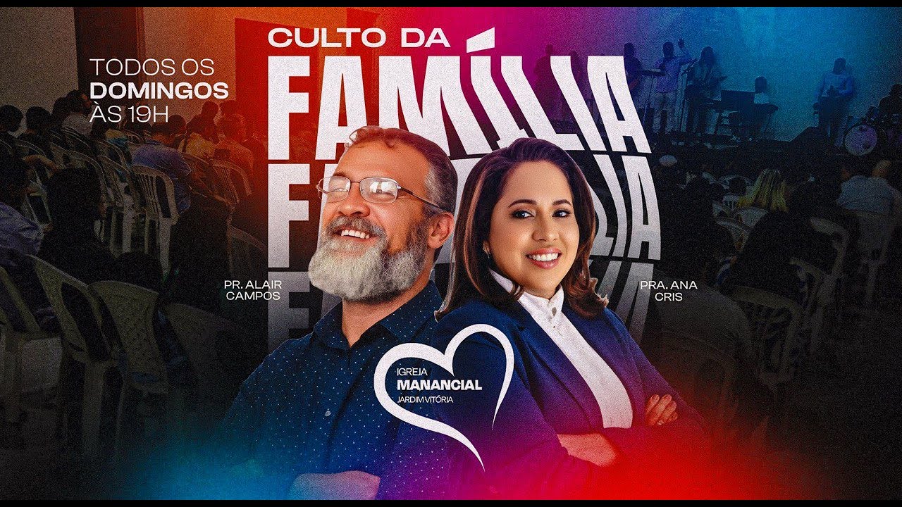 CULTO DA FAMÍLIA | Pr Ana Cris + Pr Alair Campos,  junte-se a nós.