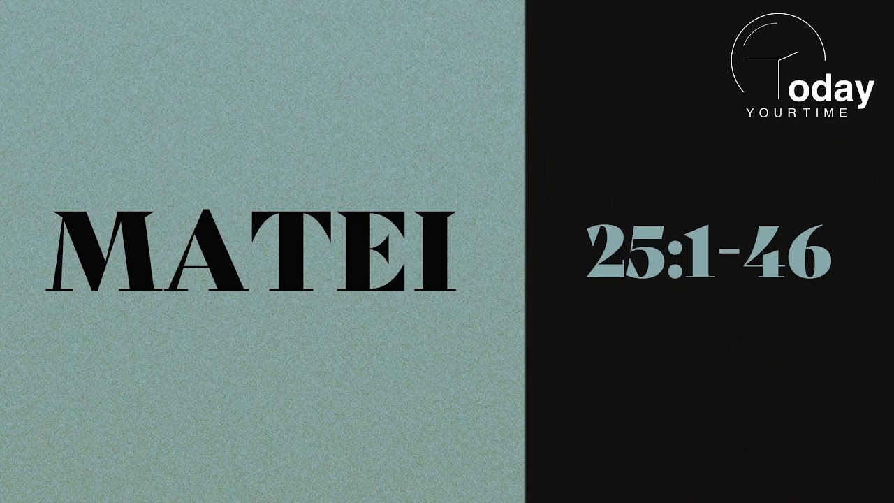 Matei 25:1-46 | Itinerar Biblic