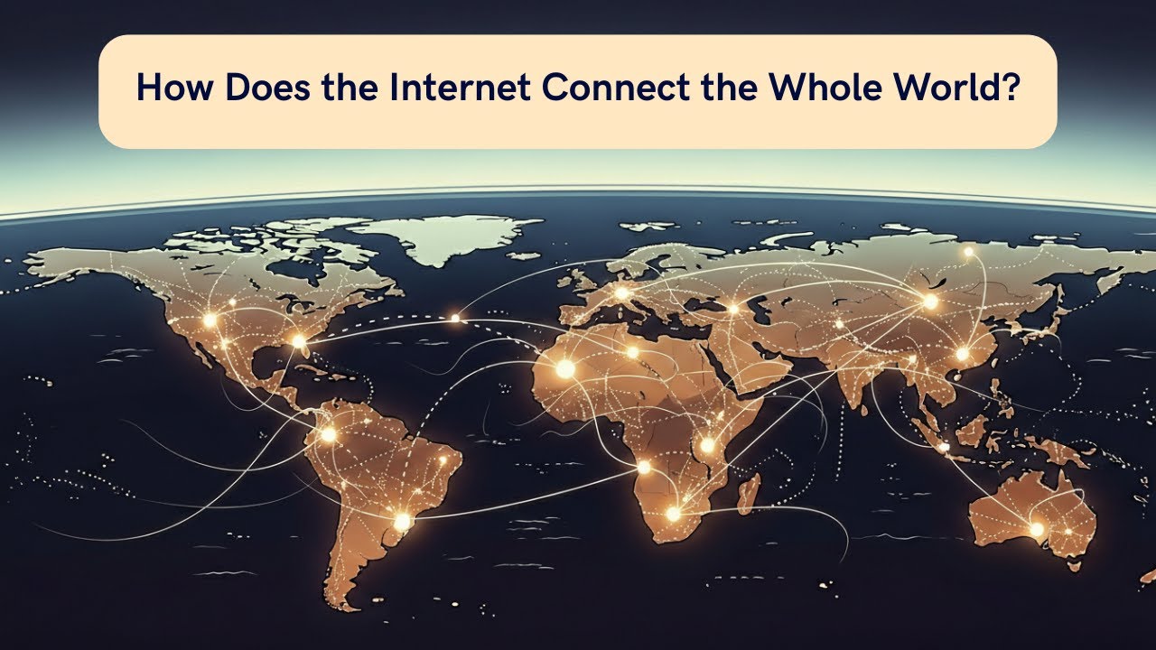 The Internet Explained: How the World Gets Connected?