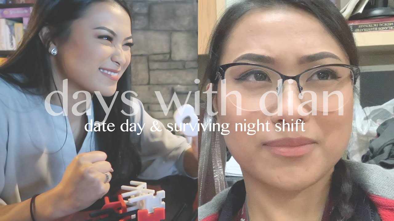 Days with Dian | Date day & surviving night shifts