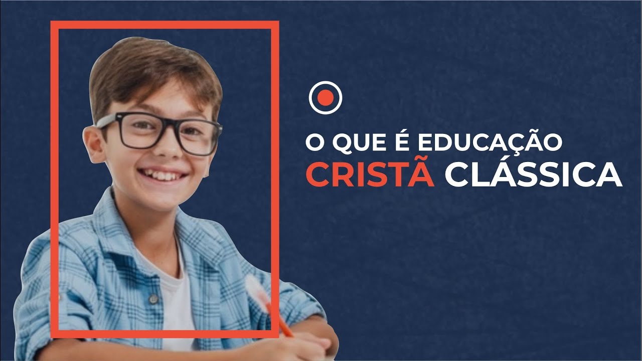 O que é educação CRISTÃ Clássica?