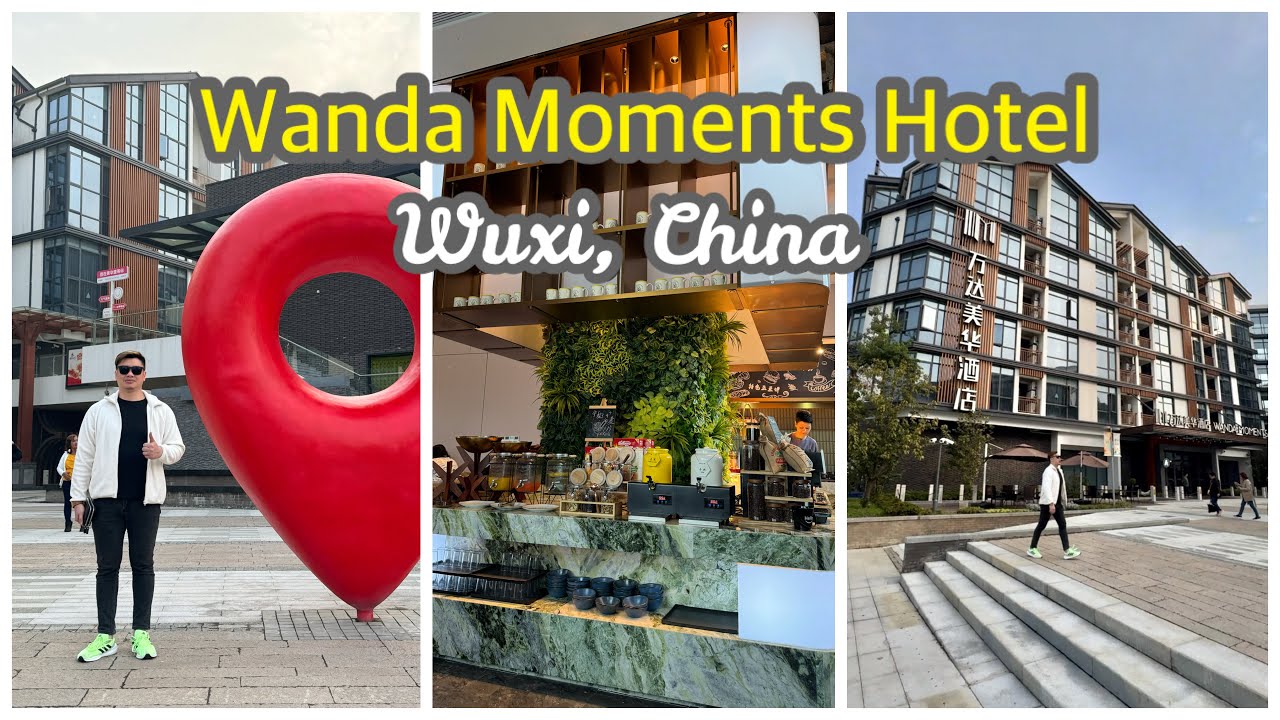 Shanghai Vlog Part 8: Wanda Moments Hotel in Wuxi | The Kwan Channel 