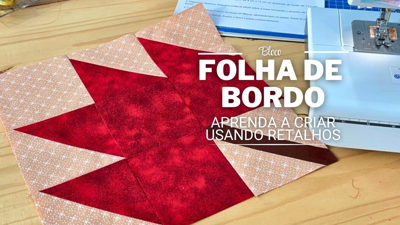 Bloco de Patchwork Folha de Bordo | Folha de Outono  |  Aprenda a criar usando retalhos