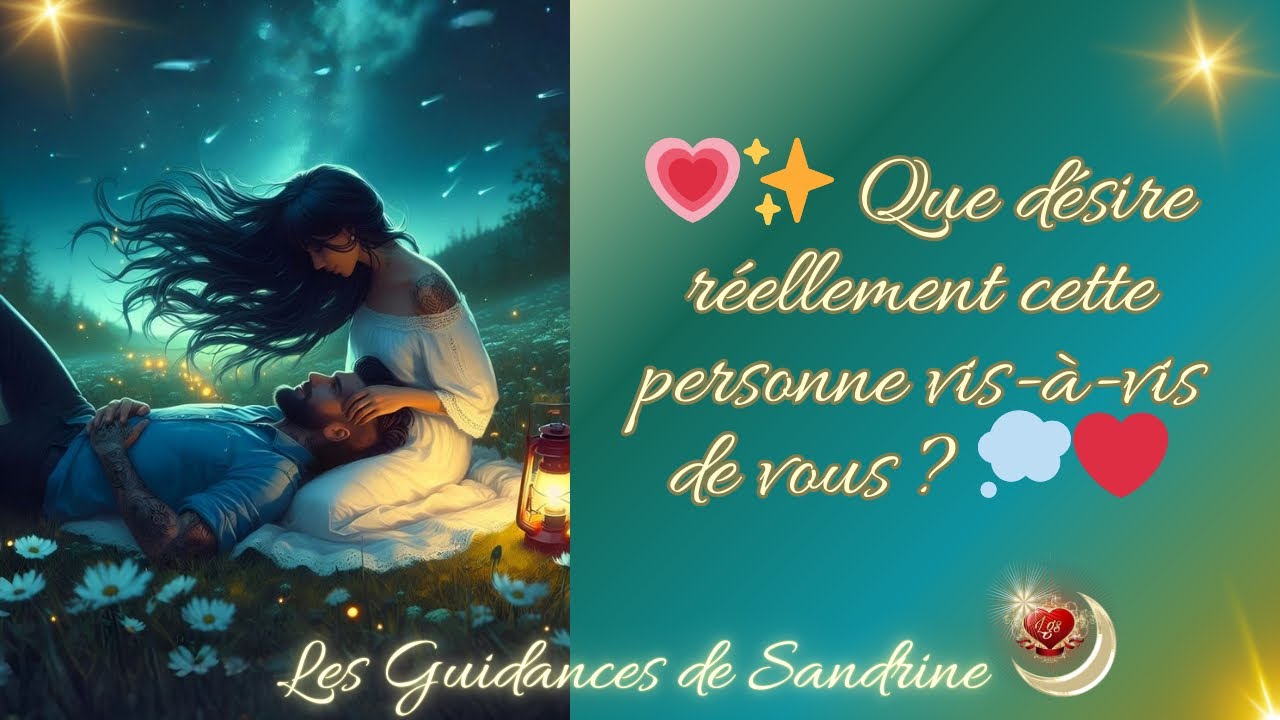 💗✨ Que désire réellement cette personne vis-à-vis de vous ? 💭❤️