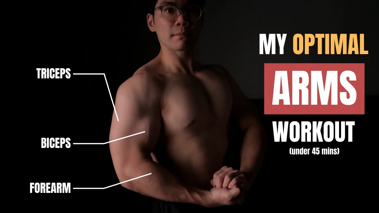 My Optimal Arms Workout For Strength & Size (Under 45 Mins)