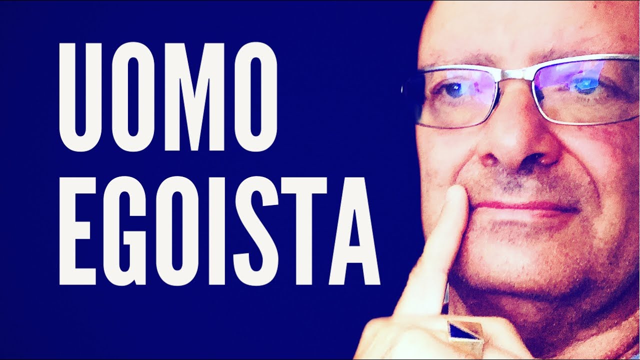 Le caratteristiche dell'uomo egoista :come riconoscerlo e come evitarlo