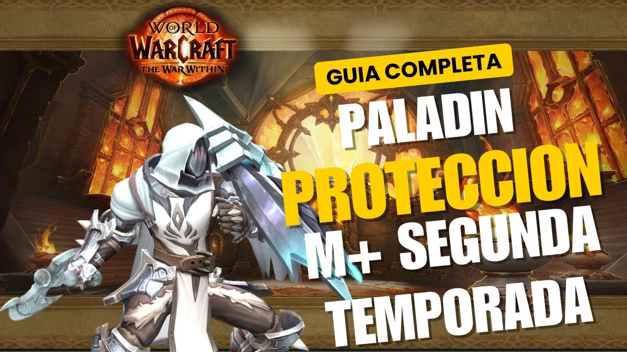 Guía Completa para Paladín Protección en Míticas + | The War Within – Temporada 2 | 11.1.5