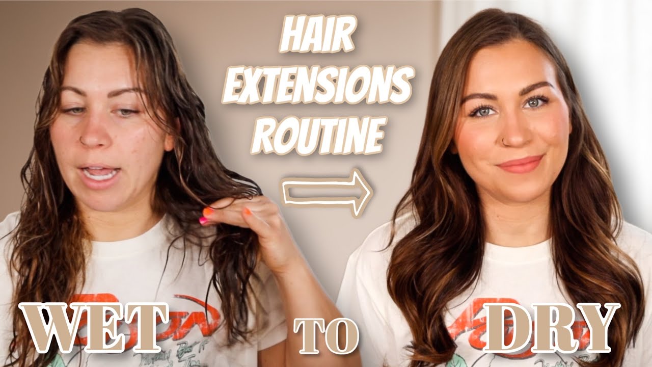 Hair Extensions Routine | My Wet To Dry Hair Routine Plus Tips For Hair Extensions Maintenance