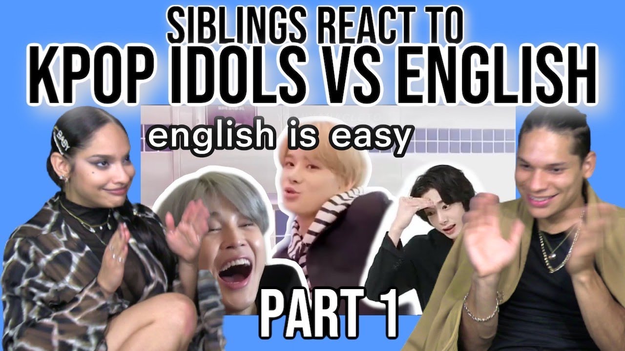 Siblings react to kpop idols vs. english | a very chaotic & funny video😂🤦‍♀️| REACTION 1/2