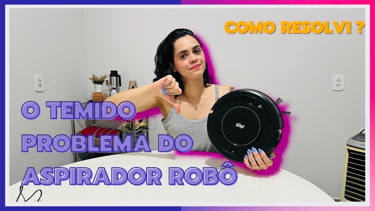 Problema com meu aspirador Robô da Wap | Kellem Lazamé