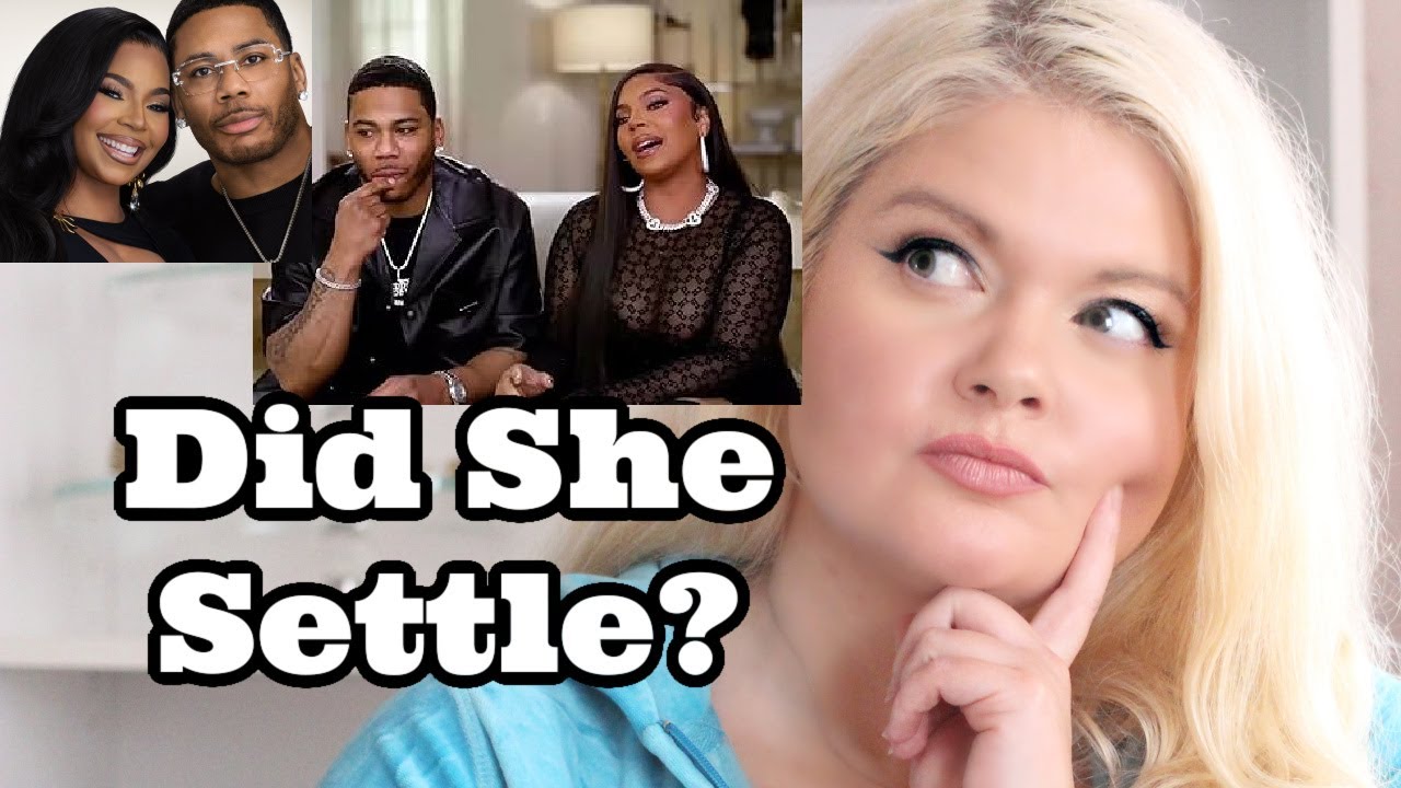Nelly & Ashanti Red Flags: Women Who Settle, Married Single Mothers, Manchild Epidemic & More!