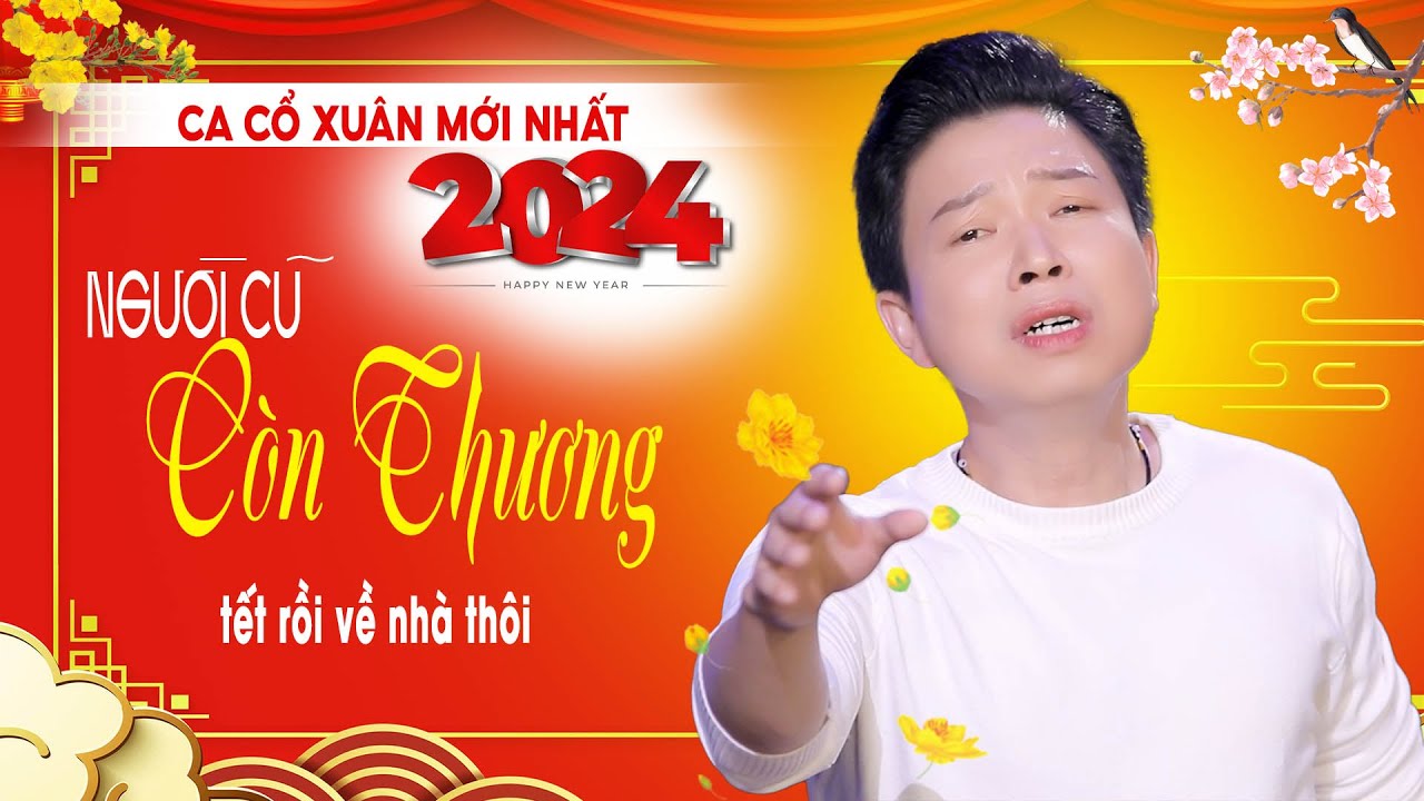 Ca Cổ Xuân 2024 Mới Nhất Nghe Là Thấy Tết Về ❤️ Tân Cổ Tình Yêu Người Cũ Còn Thương - Thanh Nhường