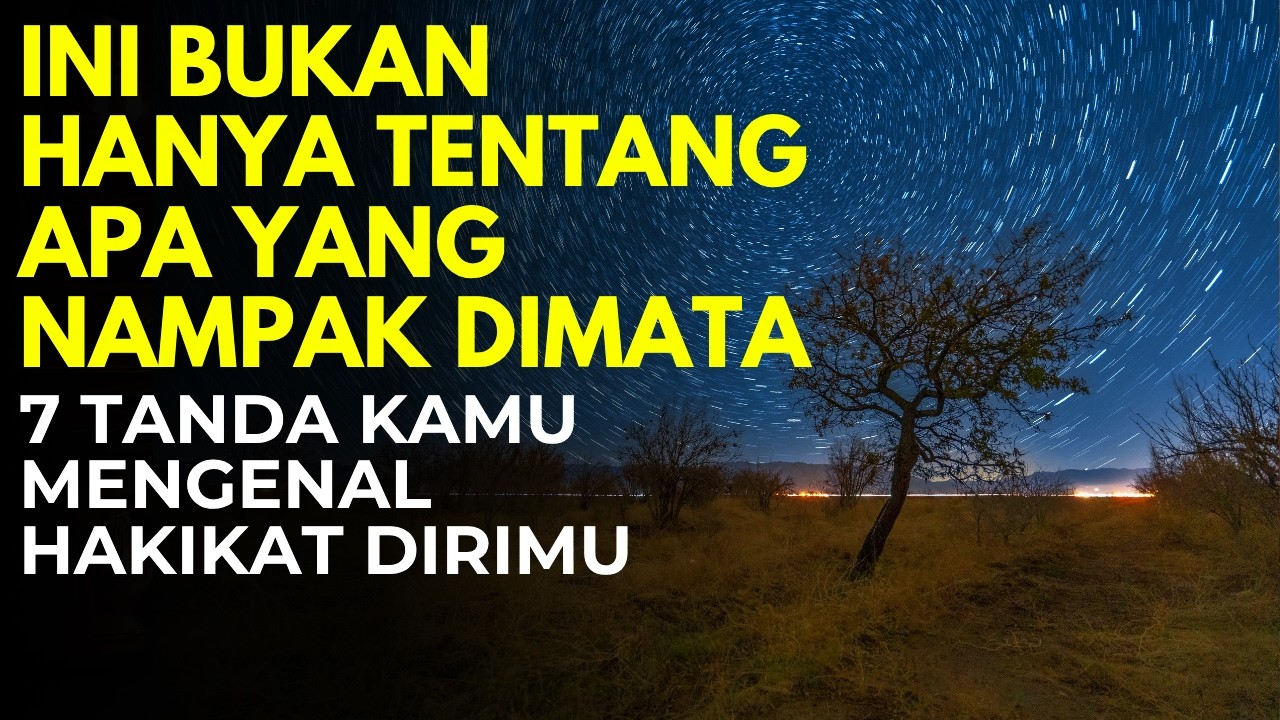NGAJI DIRI! 7 TANDA KAMU MENGENAL HAKIKAT DIRI, ilmu makrifat kenali diri maka mengenal Allah swt
