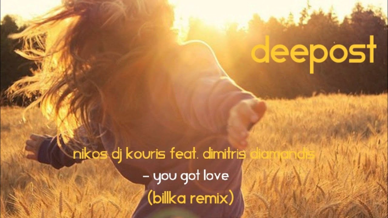 Nikos Dj Kouris Feat. Dimitris Diamandis - You Got Love (Billka remix)