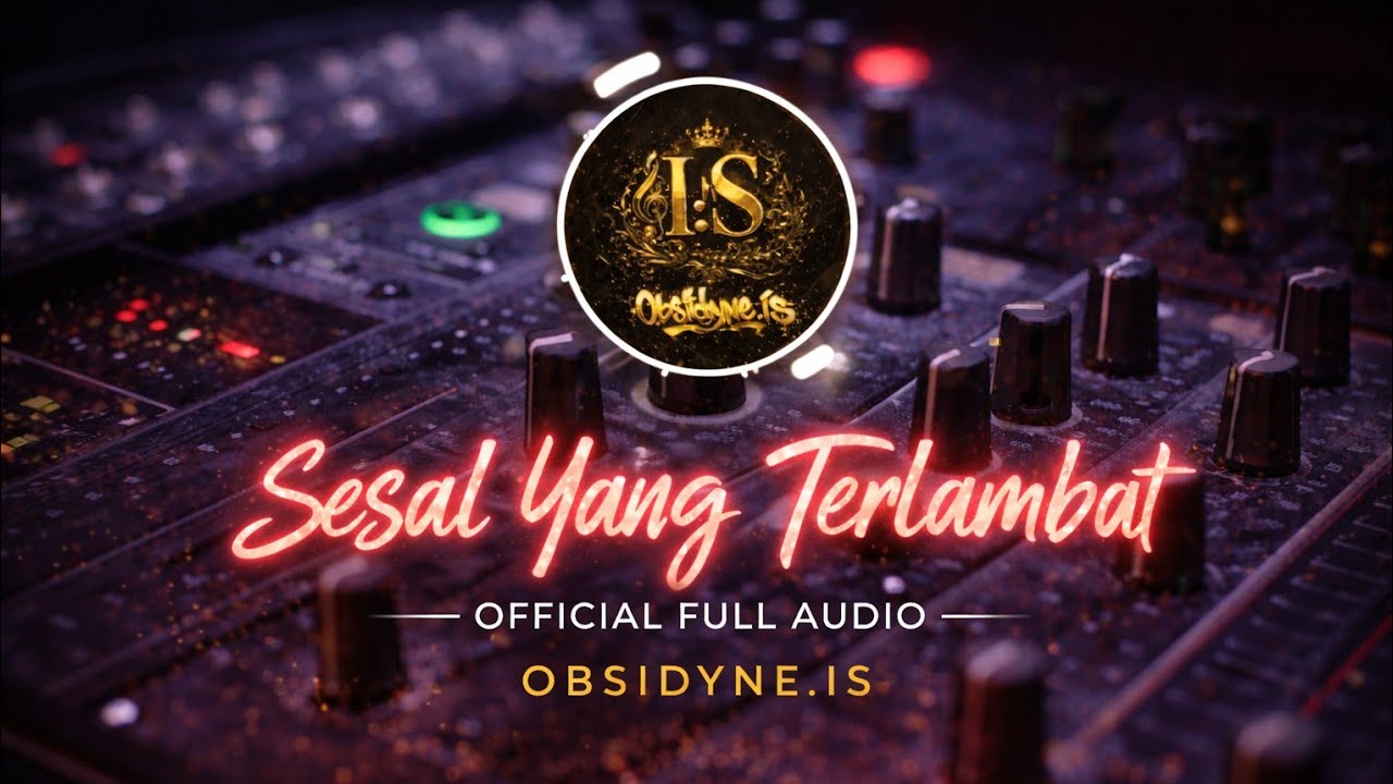 Sesal Yang Terlambat (Official Audio) | Prod. Obsidyne.is