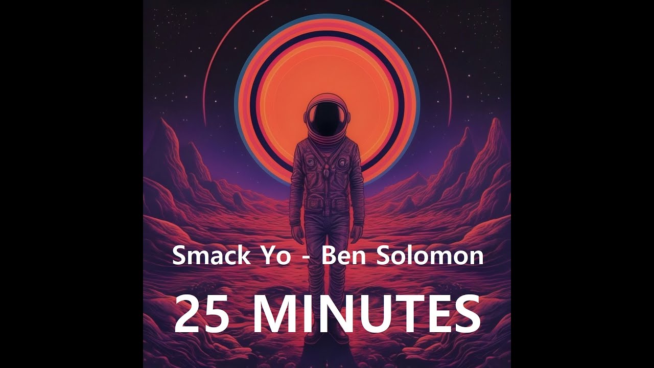 Smack Yo - Ben Solomon (remix) 25 Minutes