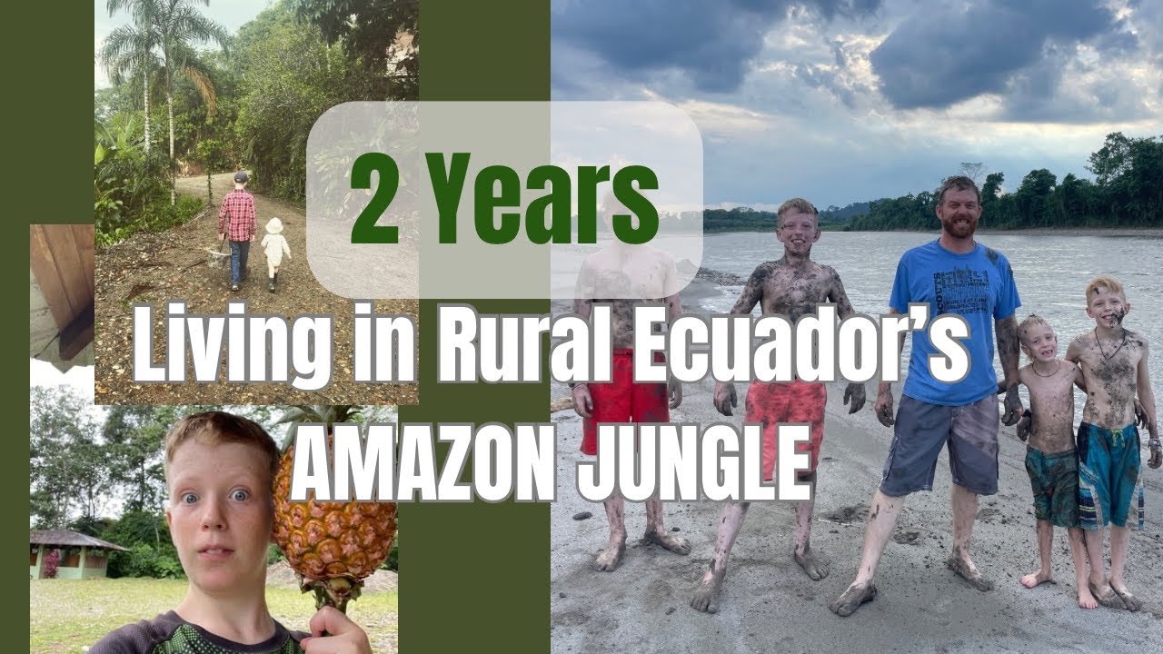 2 Years Living in Ecuador’s Rural Amazon Jungle, Our Family’s Thoughts