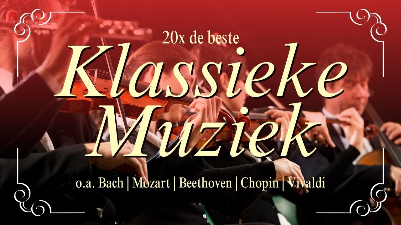 20x de mooiste klassieke muziek | Met o.a. de componisten Beethoven, Mozart, Bach, Chopin, Vivaldi