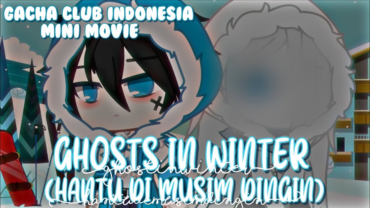 °•°Hantu di musim dingin°•°Gacha club Indonesia||Mini movie||Ft.Boel|