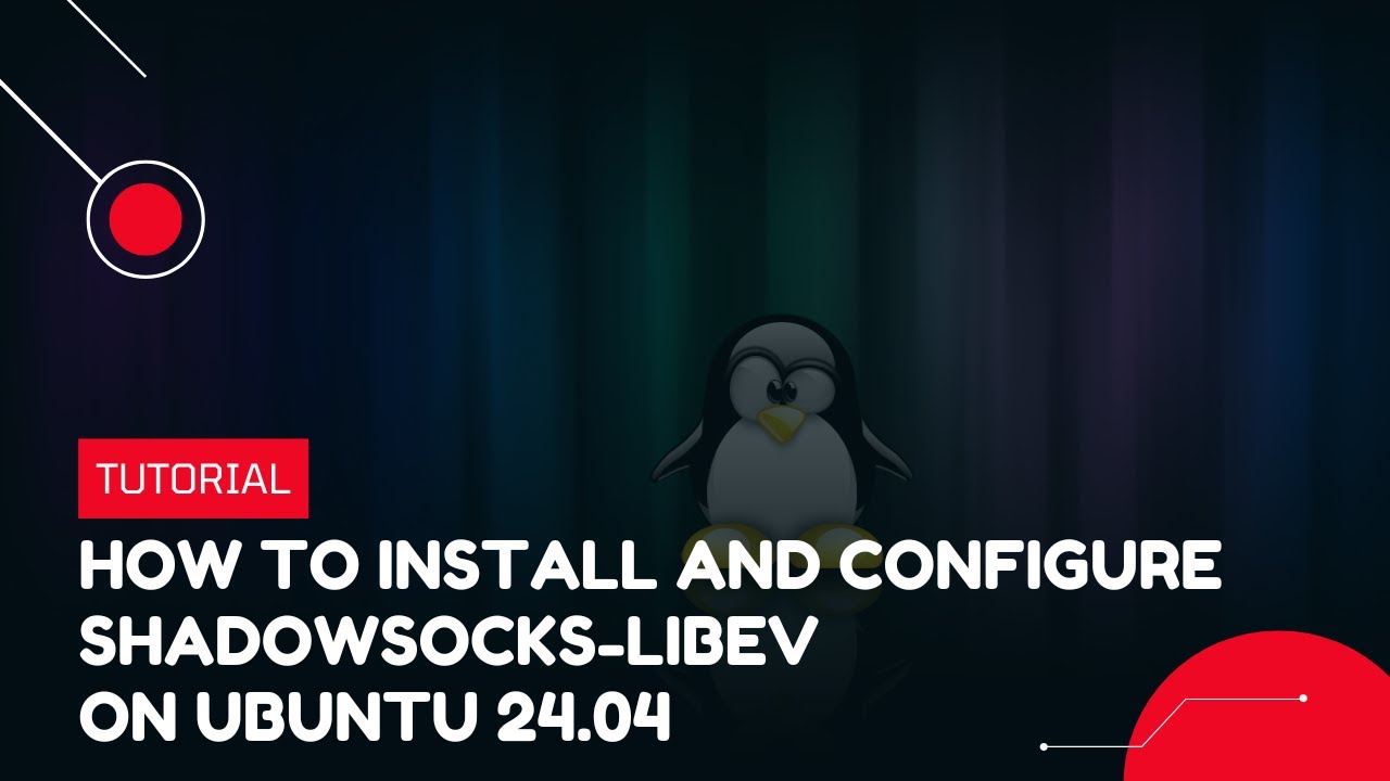How to Install and Configure Shadowsocks-libev on Ubuntu 24.04 | VPS Tutorial