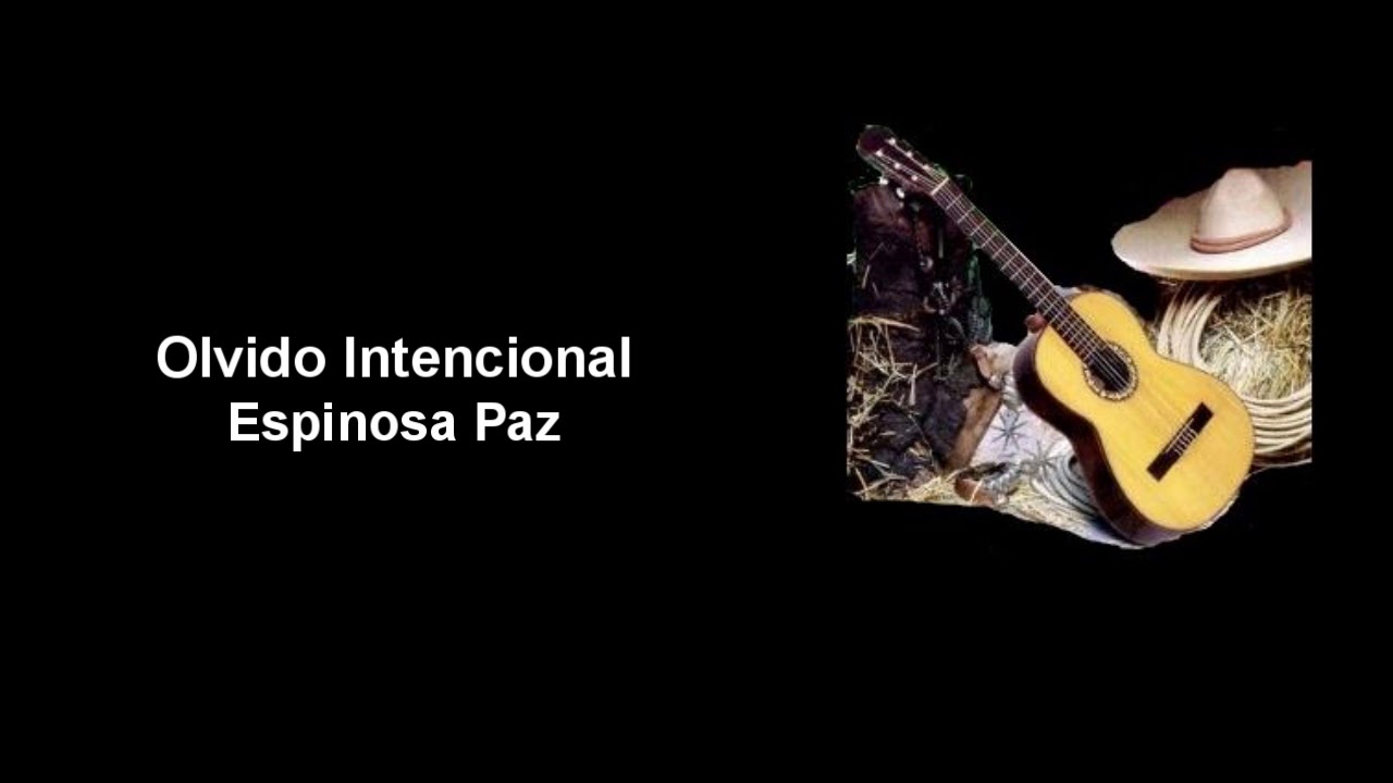 Olvido Intencional -  Espinoza Paz (Letra)