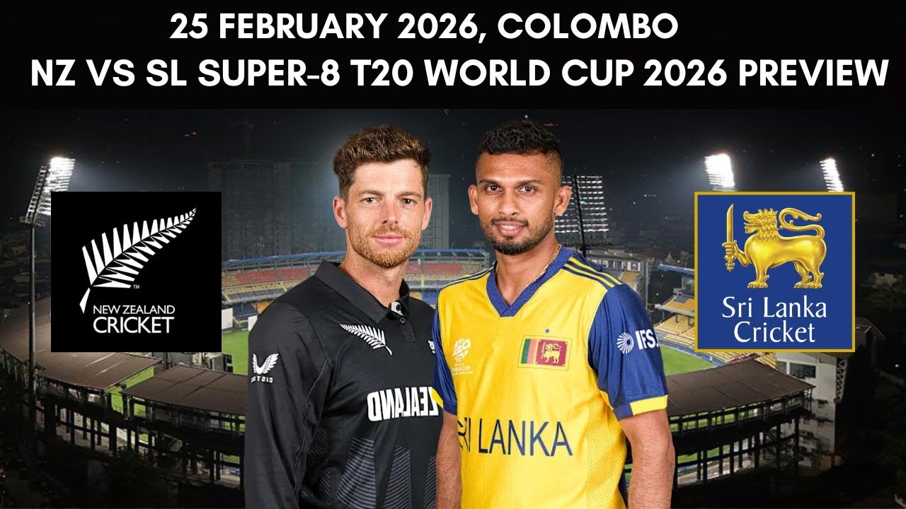 ICC T20 World Cup 2026 Super-8: New Zealand vs Sri Lanka Preview & Prediction - 25 Feb | NZ vs SL