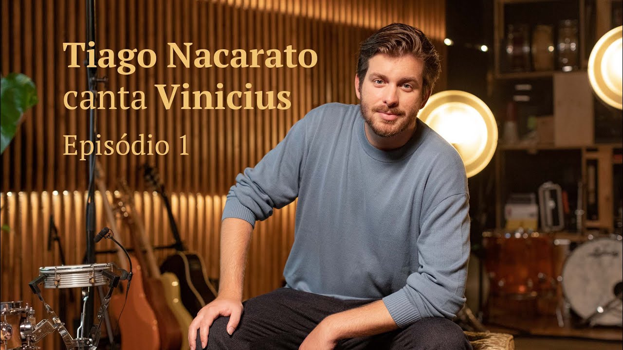 Tiago Nacarato canta Vinicius - Episódio 1