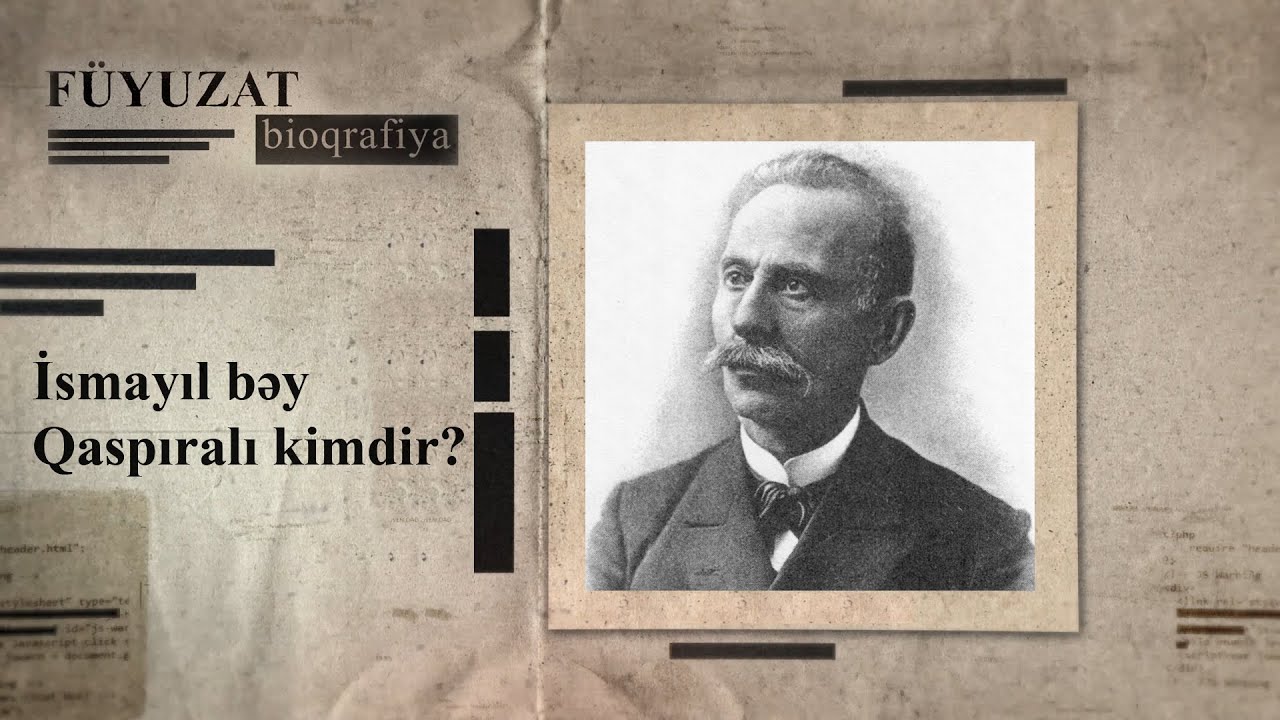 İsmayıl bəy Qaspıralı kimdir? – FÜYUZAT BİOQRAFİYA