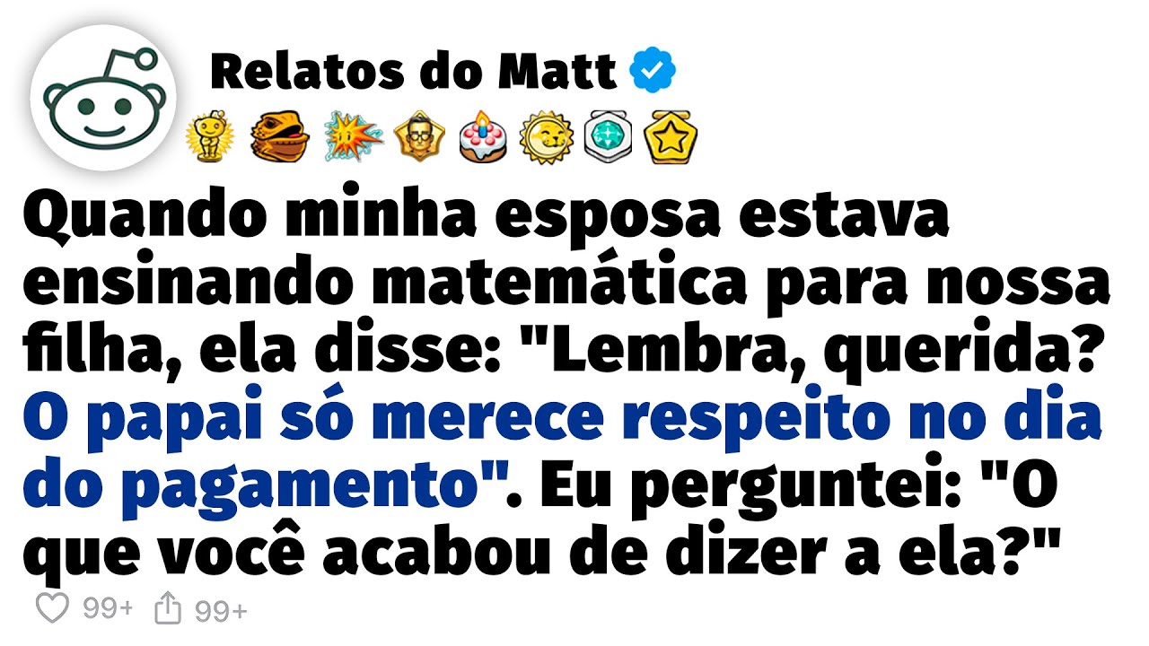 Minha esposa estava ensinando para nossa filha que eu só mereço respeito no dia do meu pagamento